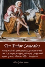 Ten Tudor Comedies Henry Medwall et al