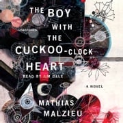 The Boy with the Cuckoo-Clock Heart Mathias Malzieu