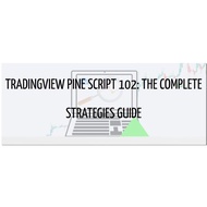 TradingView Pine Script 102 – The Complete Strategy Guide