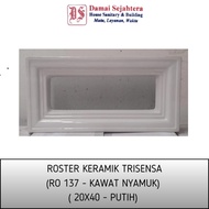 ROSTER KERAMIK  TRISENSA 20 X40  RO 137  KAWAT NYAMUK