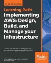 Implementing AWS: Design, Build, and Manage your Infrastructure Yohan Wadia