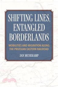 2517.Shifting Lines, Entangled Borderlands: Mobilities and Migration Along the Prussian Eastern Railroad