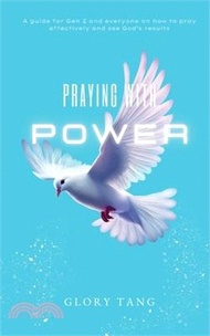 17495.Praying with Power: A guide for Gen Z and everyone on how to pray effectively and see God's results