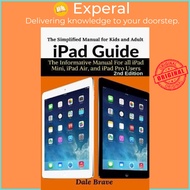 iPad Guide : The Informative Manual For all iPad Mini, iPad Air, and iPad Pro Users by Dale Brave (paperback)