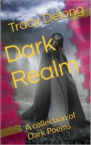 Dark Realm: Book One of Dark Peoms Tracy Lynn Delong