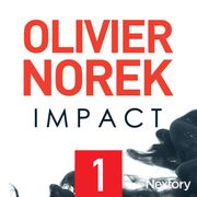 Impact, la série audio - Episode 1 Olivier Norek