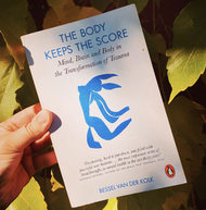 The Body Keeps the Score : Brain Mind and Body in the Healing of Trauma by Bessel van der Kolk M.D (