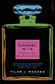 El secreto de Chanel Nº. 5 Tilar J. Mazzeo