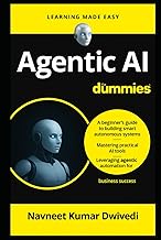 Agentic AI for Dummies: A Beginner’s Guide to Building Smart Autonomous Systems, Mastering Practical