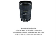 Repair Cost Checking For Tokina AT-X Pro AF 28-80mm F/2.8 (2000) Lens Cleaning, Aperture Repairment 