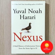 Nexus: A Brief History of Information Networks from the Stone Age to AI By Yuval Noah Harari