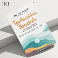 Book of Spirituality of Worship Understanding Beauty and Depth Meaning of Prayer Fasting Zakat Hajj 