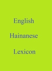English Hainanese Lexicon Robert Goh