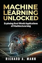 MACHINE LEARNING UNLOCKED: EXPLORING REAL-WORLD APPLICATIONS OF MACHINE LEARNING