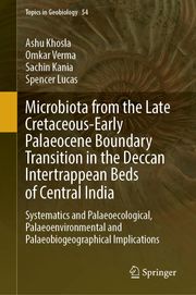 Microbiota from the Late Cretaceous-Early Palaeocene Boundary Transition in the Deccan Intertrappean Beds of Central India Ashu Khosla