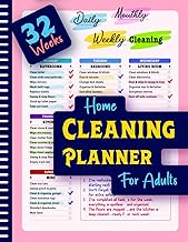 Home Cleaning Planner For Adults: Your Ultimate 32-Weeks of Daily, Weekly and Monthly Cleaning Sched