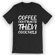 Unisex Coffee Contracts Then Cocktails T-Shirt Real Estate Agent Shirt