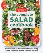 The Complete Salad Cookbook America's Test Kitchen