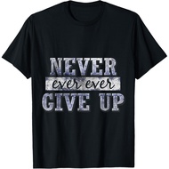 Men's cotton T-shirt Never Ever Ever Give Up Motivational Inspirational T-Shirt Fast Shipping 4XL , 