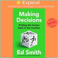 Making Decisions : Putting the Human Back in the Machine by Ed Smith (UK edition, hardcover)