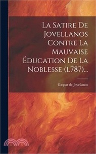 La Satire De Jovellanos Contre La Mauvaise Éducation De La Noblesse (l787)...