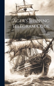 (英文圖書) Ager's Shipping Telegram Code 精裝版 Legare Street Press 英文