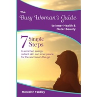The Busy Woman's Guide To Inner Health And Outer Beauty - Paperback - English - 9780994617590