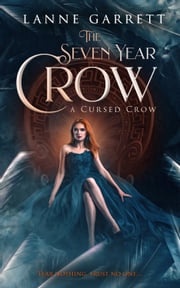 The Seven Year Crow Lanne Garrett