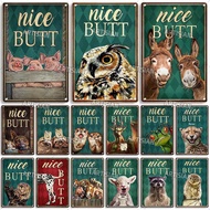 Nice Butt Metal Poster Funny Bathroom Metal Tin Sign Retro Animal Wall Plate Home Bar Club Wall Deco