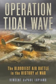 Operation Tidal Wave Vincent dePaul Lupiano