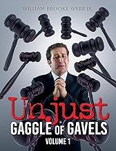 Unjust Gaggle of Gavels: Volume 1