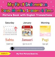 My First Indonesian Days, Months, Seasons &amp; Time Picture Book with English Translations Aulia S.