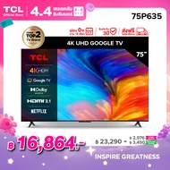 TCL ทีวี 75 นิ้ว LED 4K UHD Google Smart TV (รุ่น 75P635/75P637) ระบบปฏิบัติการ Google/ Netflix &amp; Youtube - Voice search, Dolby Audio,HDR10,Chromecast Built in