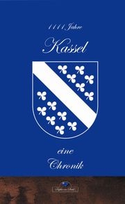 1111 Jahre Kassel - eine Chronik Erik Schreiber