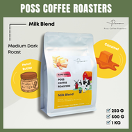 Poss Coffee Roasters เมล็ดกาแฟคั่ว Milk Blend กลาง เข้ม ขนาด 250g 500g 1kg บดฟรี