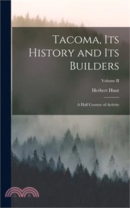Tacoma, its History and its Builders; A Half Century of Activity; Volume II