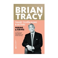 Sách - Brian Tracy  - Thuật Tuyển Dụng Và Sa Thải 99K
