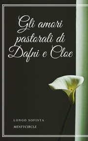 Gli amori pastorali di Dafni e Cloe Longo Sofista