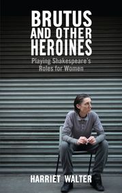 Brutus and Other Heroines Harriet Walter