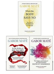 When the Body Says No / Scattered Minds / In The Realm of Hungry Ghosts ( CLEARANCE PRICE ) by Gabor