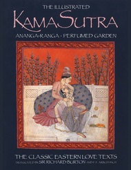 The Illustrated Kama Sutra : Ananga-Ranga and Perfumed Garden - The Classic Eastern Love Texts The I