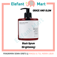 ELEFANT MART - GRACE AND GLOW Black OPlUM Brightening Solution Body Wash / GRACE &amp; GLOW Sabun Mandi Cair Pencerah Kulit