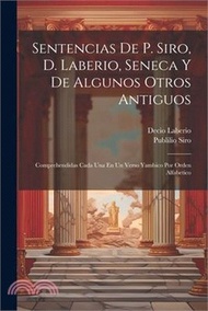 Sentencias De P. Siro, D. Laberio, Seneca Y De Algunos Otros Antiguos: Comprehendidas Cada Una En Un Verso Yambico Por Orden Alfabetico