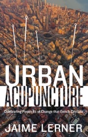 Urban Acupuncture Jaime Lerner