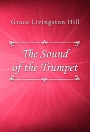 The Sound of the Trumpet Grace Livingston Hill