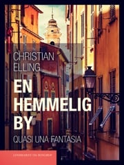 En hemmelig by. Quasi una Fantasia Christian Elling