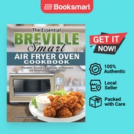 The Essential Breville Smart Air Fryer Oven Cookbook: Affordable, Quick & Easy Reci - 9781649845887