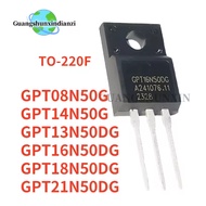5PCS NEW GPT18N50DG GPT21N50DG GPT08N50G GPT13N50DG GPT14N50G GPT16N50DG 16N50DG 18N50DG 21N50DG 08N