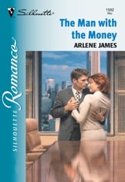 The Man With The Money (Mills &amp; Boon Silhouette) Arlene James