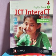 HODDER EDUCATION • ICT InteraCT for KS3 Pupil's Book 1 By Bob Reeves